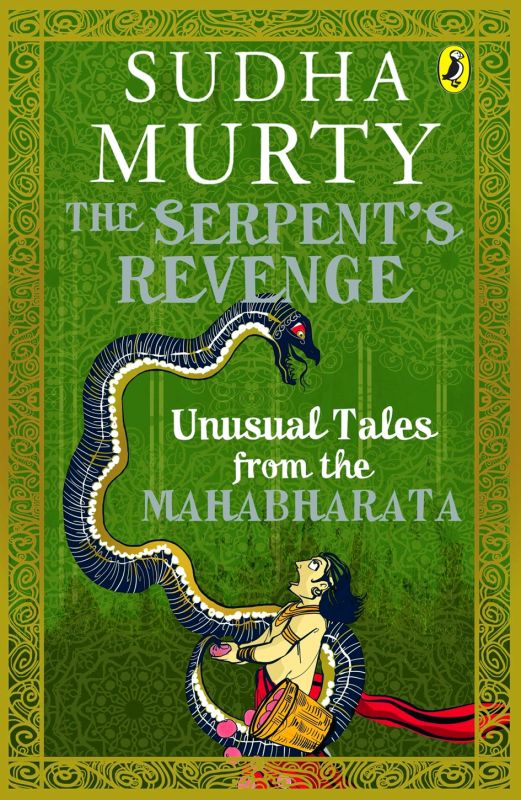 The Serpent's Revenge: Unusual Tales from the Mahabharata by Sudha Murty Rs 250, pp 200 Penguin Random House India.