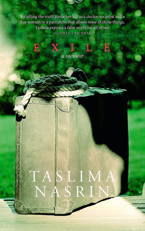 Exile: A memoir by Taslima Nasrin Rs 599, pp 336 Penguin Random House India