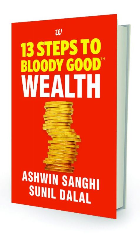13 Steps to Bloody Good Wealth by Ashwin Sanghi, Sunil Dalal Westland pp.218, Rs 150