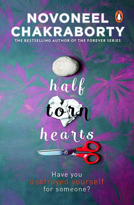 Half Torn Hearts by Novoneel Chakraborty;  Publisher: Penguin Random House;  Price: Rs 199  Pp: 224