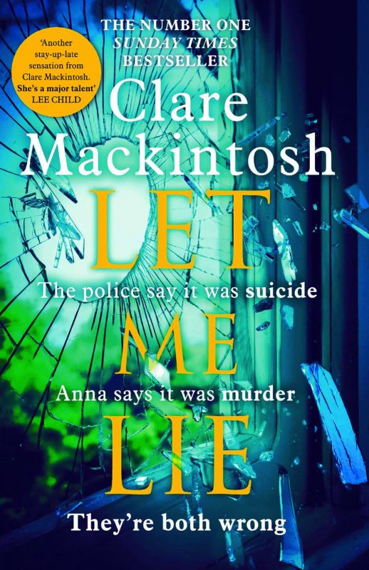 Let me lie by Clare Mackintosh Rs 399, pp 528   Hachette India