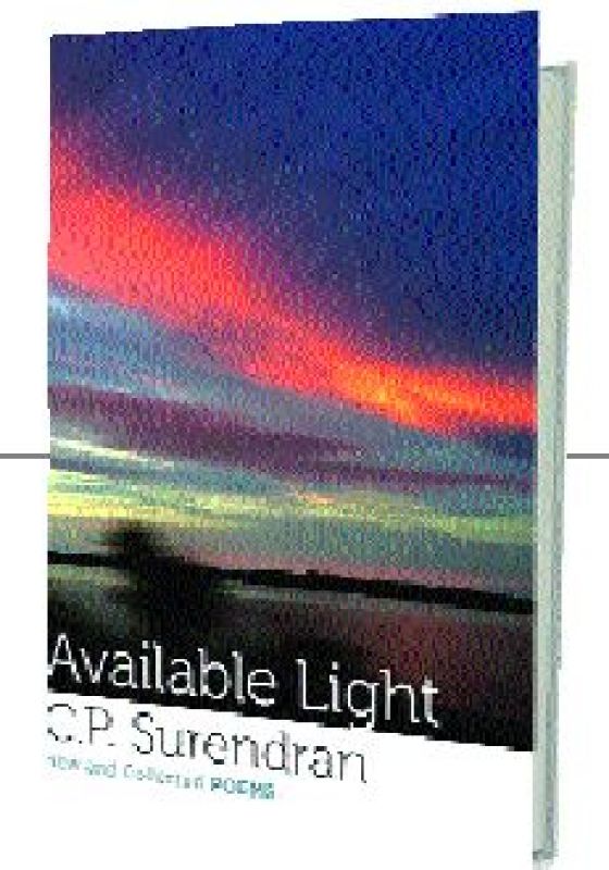 Available Light: New and Collected Poems by C.P. Surendran Speaking Tiger Publishing Pvt. Ltd. pp. 272, Rs 499.