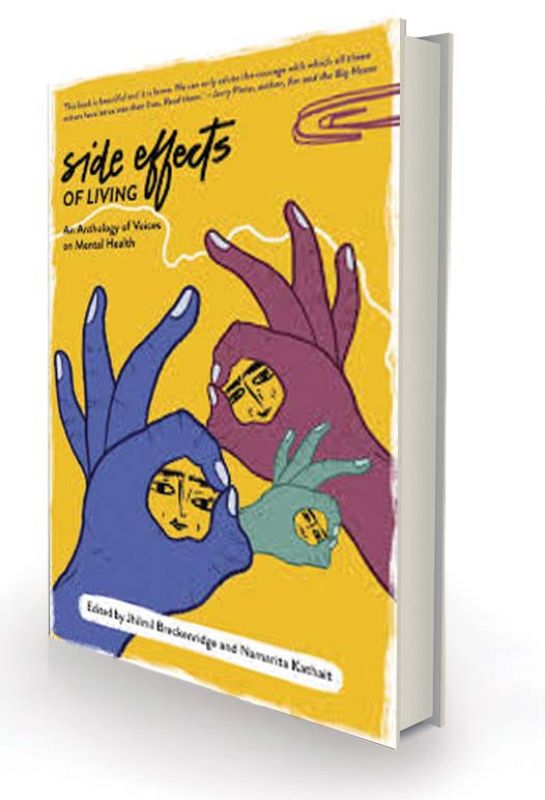 Side Effects of Living:  An Anthology of Voices on Mental Health Edited by Jhilmil Breckinridge & Namarita Kathait Women Unlimited, Rs 299