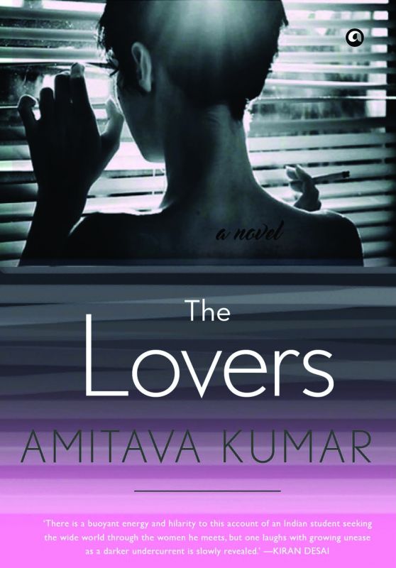 The Lovers by  Amitava Kumar Rs 412, pp 264 Aleph Book Company