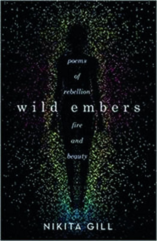 Wild Embers: Poems of rebellion, fire and beauty by Nikita gill  Rs 374, pp 160 Orion