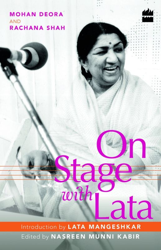 On stage with lata by Mohan Deora and Rachana Shah  Edited by Nasreen Munni Kabir Rs 299, pp 163 HarperCollins India