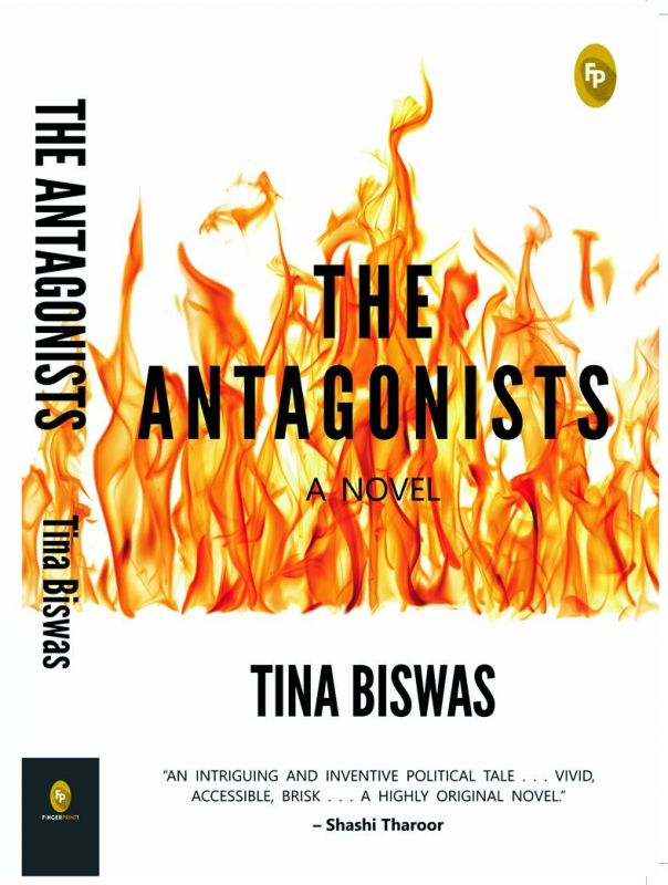 The Antagonists by Tina Biswas; Publisher: Fingerprint; Pp: 421;  Price: Rs 350