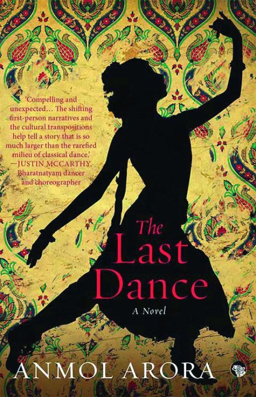 The Last Dance by Anmol Arora, Publisher: Speaking Tiger, Pp. 310, Rs 499