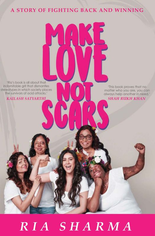 Make Love Not Scars By Ria Sharma Westland Publications Private Limited Pp 201 Cost Rs 499