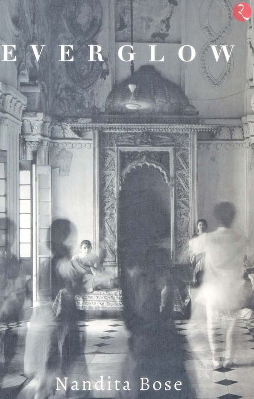 Everglow by Nandita Bose, Rupa Publications India Pvt Ltd., New Delhi, 2019, (price Rs 295/-)