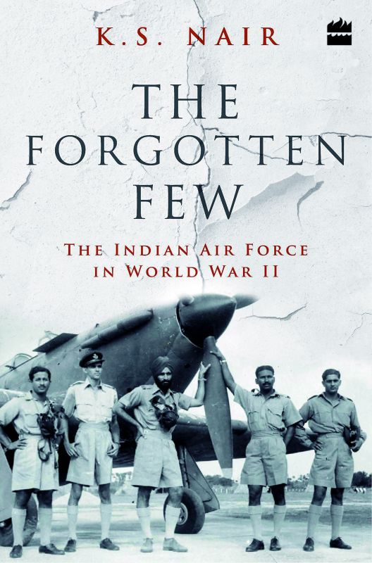 The Forgotten Few: The Indian Air Force in World War II Pages: 336 Price: Rs 699.00  Publisher: HarperCollins
