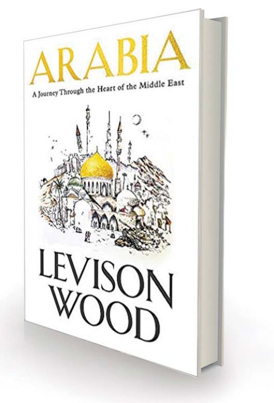 Arabia: A Journey Through The Heart of the Middle East by Levison Wood Hodder & Stoughton, 368 pp, Rs 561.22