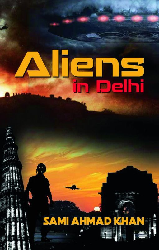 Aliens in Delhi by Sami Ahmad Khan Niyogi Books  pp. 300, Rs 190.
