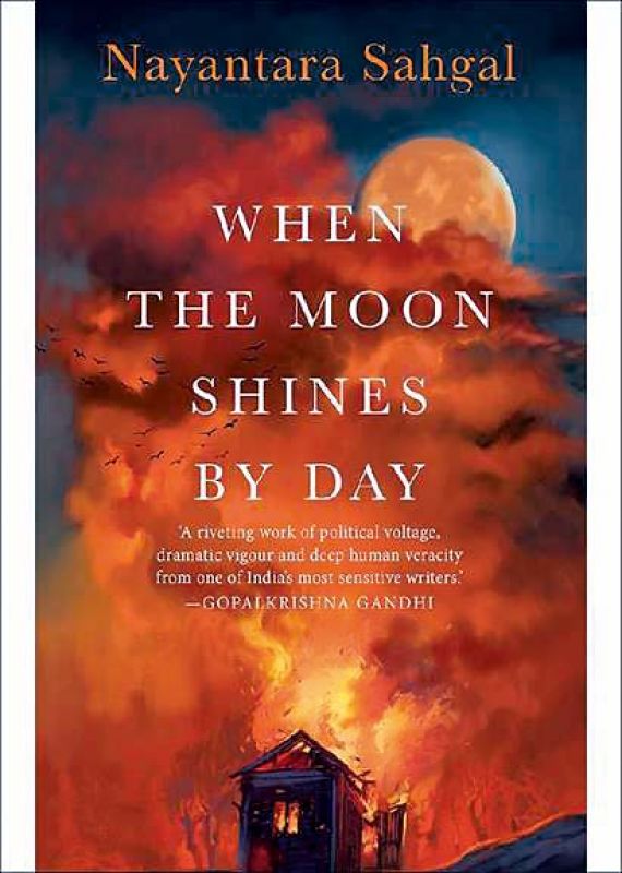 When the Moon Shines by Day by Nayantara  Sahgal Rs 399, pp 168 Speaking Tiger Books