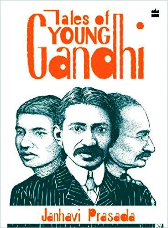 Tales of A Young Gandhi by  janhavi Prasada Rs 499, pp 224 HarperCollins.