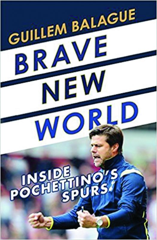 Brave New World: Inside Pochettino's Spurs (to be released) by Guillem BalaguÃ© Rs 1,658, pp 352 W&N