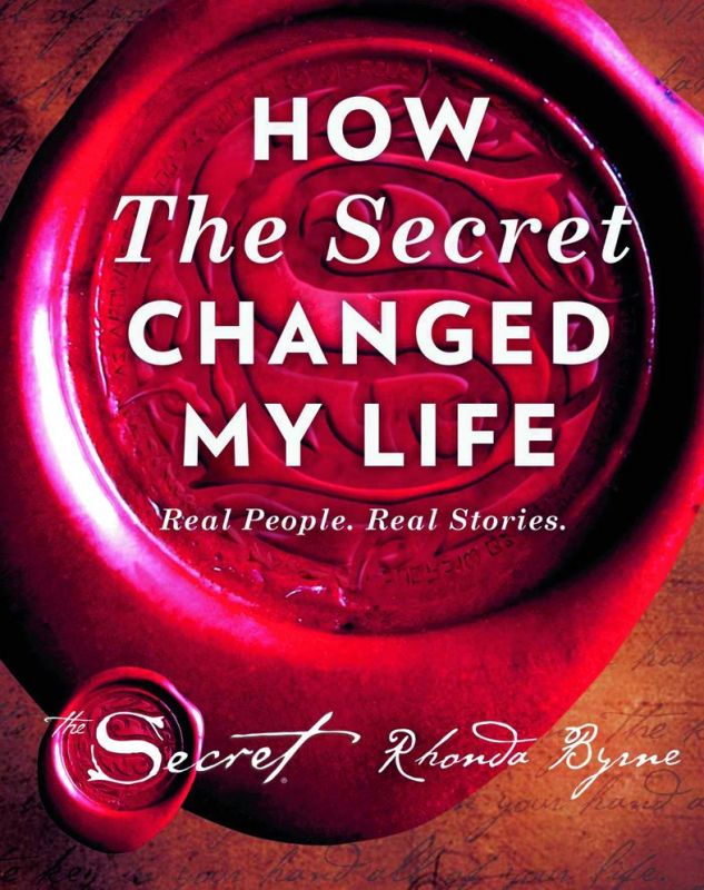 How the Secret Changed My Life Real by Rhonda Byrne Rs 315, pp 272 Simon & Schuster.