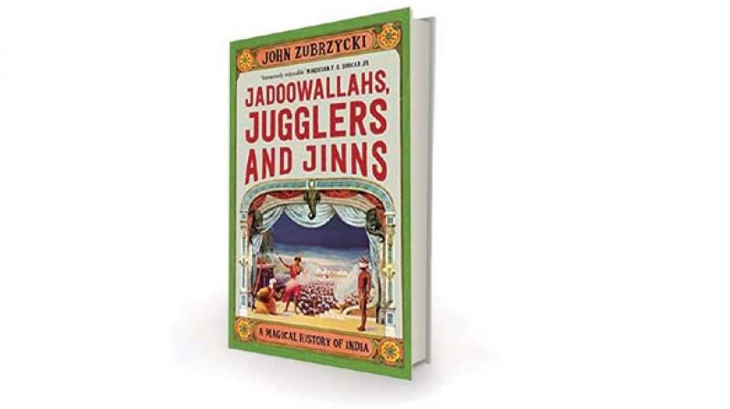 Jadoowallahs, Jugglers and Jinns by John Zubrzycki Pan Macmillan, Rs 699