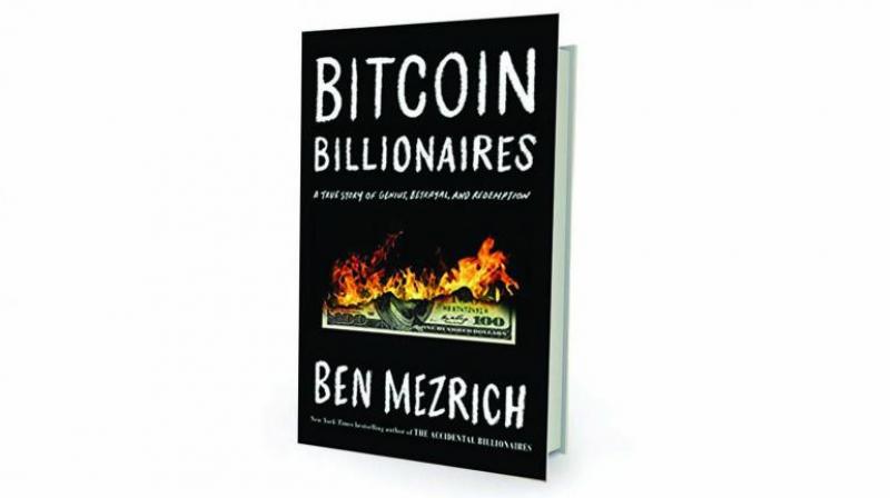 Bitcoin Billionaires: A True Story of Genius, Betrayal, and Redemption by Ben Mezrich Flatiron Books, Rs 499.