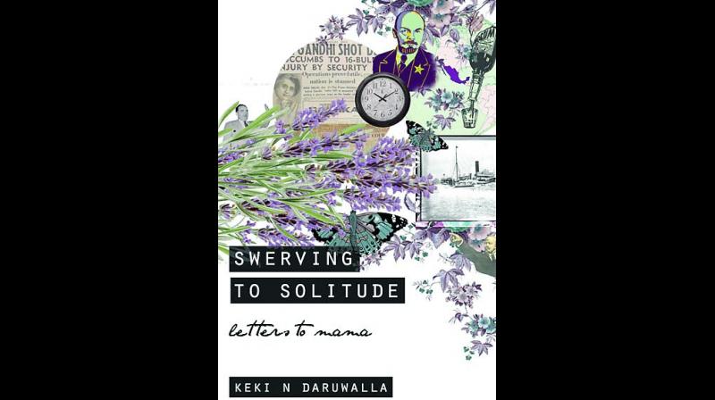 Swerving to Solitude: Letters to Mama; Keki Daruwalla, Simon & Schuster India, pp.240, Rs 499