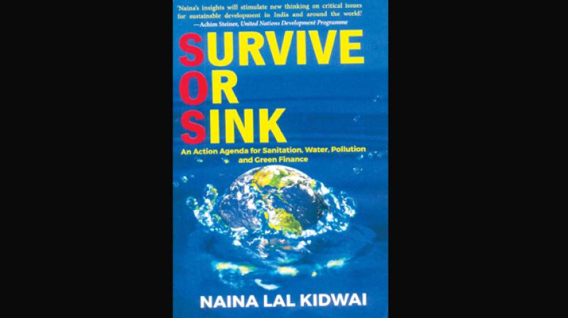 SURVIVE OR SINK - An Action Agenda for Sanitation, Water, Pollution and Green Finance by Naina Lal Kidwai  Rupa Publications India Pvt. Ltd., Rs 495.