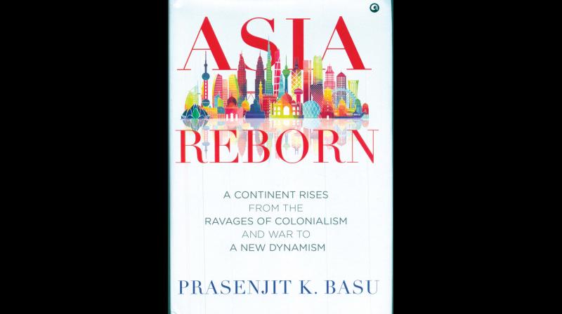 Asia Reborn: by Prasenjit K Basu Aleph Book Company (promoted by Rupa Publications India), New Delhi, 2017