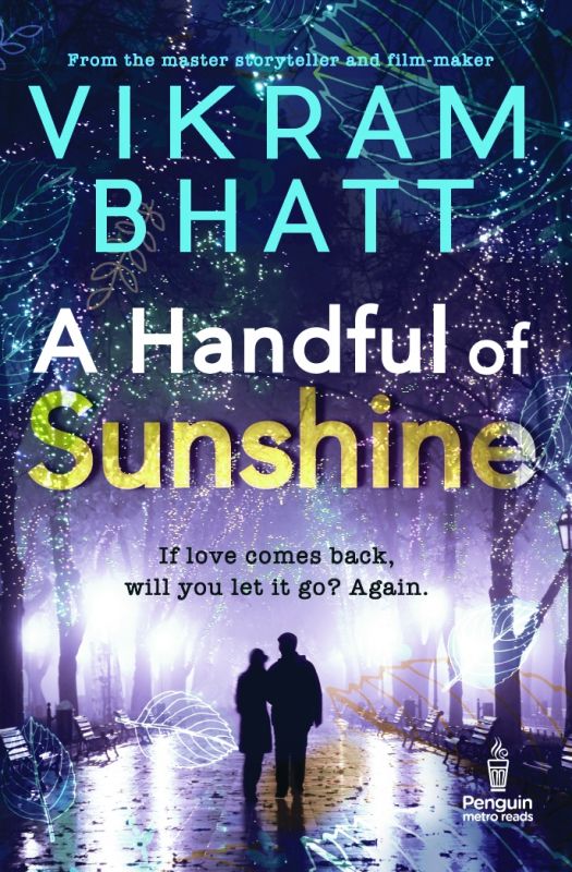 A Handful of Sunshine by Vikram Bhatt Rs 299, pp 273 Penguin Random House