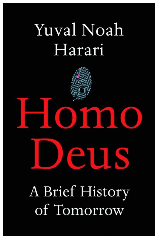 homo deus:  a brief history of tomorrow by Yuval Noah Harari Rs 1,404, pp 448 Harvill Secker