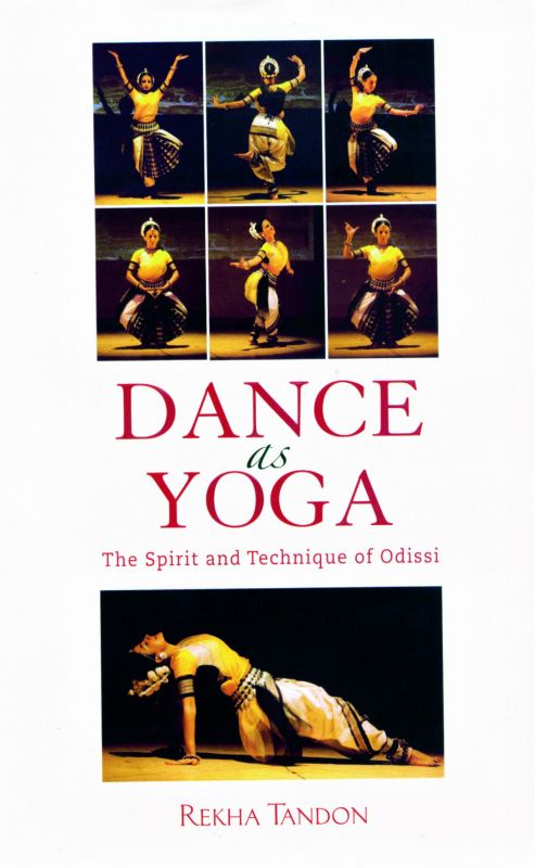 Dance as yoga by Rekha Tandon Rs 1495, pp 224 Niyogi Books