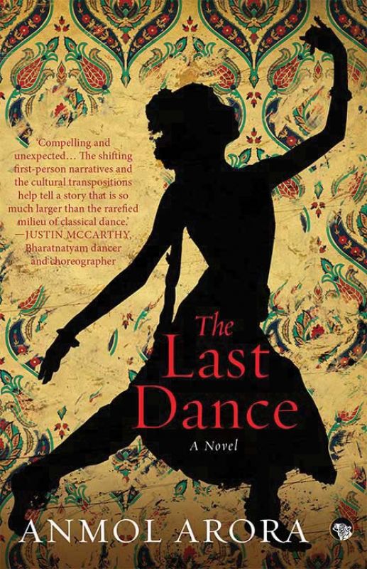 The Last Dance by Anmol Arora, Publisher: Speaking Tiger, Pp. 310, Rs 499