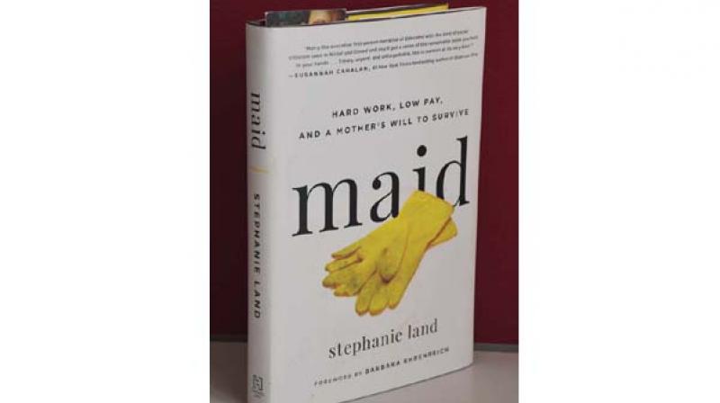 Maid by Stephanie Land  Hachette Books pp. 288,  Rs  1,260 On Kindle Rs 490