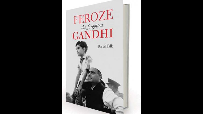 Feroze Gandhi: The Forgotten Gandhi  by by Bertil Falk Roli, Rs 695