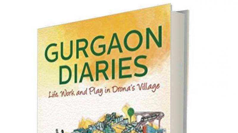 Gurgaon Diaries: Life, Work and Play in Dronas Village by Debeshi Gooptu Rupa, Rs 295