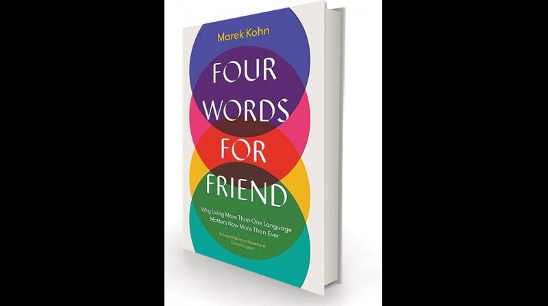 Four Words for Friend: Why Using More than One Language Matters More than Ever by Marek Kohn Yale, Â£20