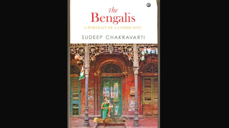 The Bengalis- A Portrait of a Community by Sudeep Chakravarti  Aleph Book Company, New Delhi, 2017.