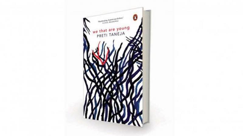 We That Are Young by Preti Taneja Pages 545, Rs 599, Penguin Random House 2017.