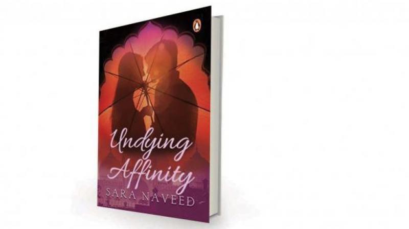 Undying Affinity by Sara Naveed, Penguin Books, Rs 225.