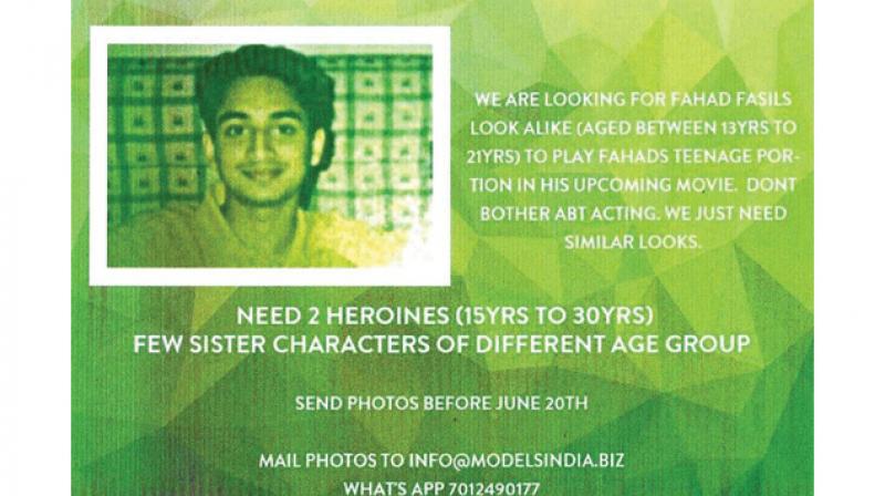 A poster of the advertisement furnished by Mr Fazil along with the complaint says that â€œthey were looking for Fahad Fazils lookalike aged between 13 to 21 to play the teenage part of the upcoming movie.â€