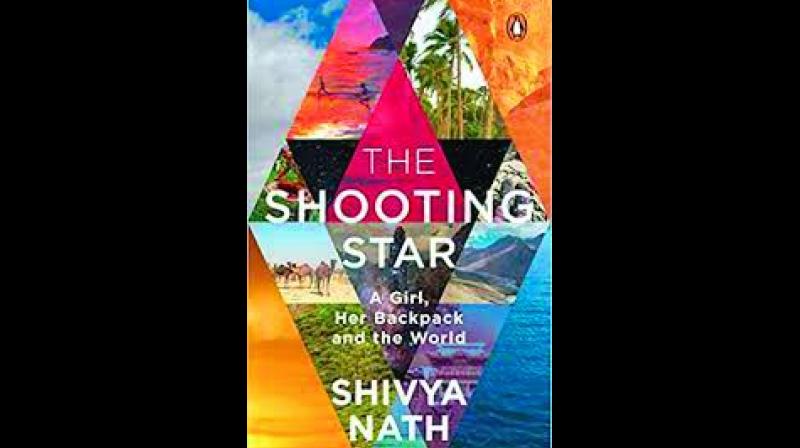 The Shooting Star  A Girl, her Backpack and the World; Shivya Nath;  Publisher: Penguin Random House India;  Price: Rs 299  Pp: 201