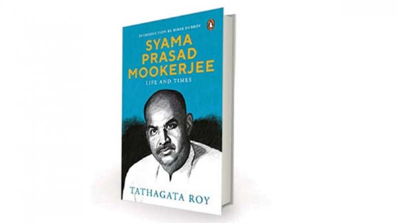 Syama Prasad Mookerjee:  Life and Times, by Tathagata Roy Penguin, Rs 599