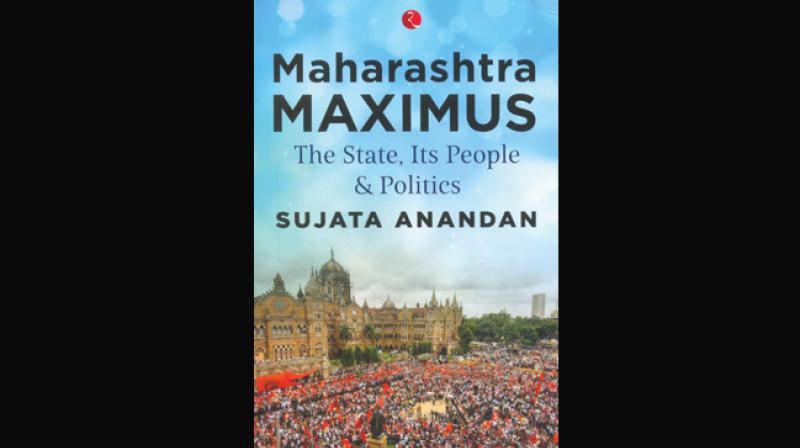 Maharashtra Maximus, The State, Its People and Politics by Sujata Anandan Rupa Publications India Pvt. Ltd., New Delhi, Rs 395