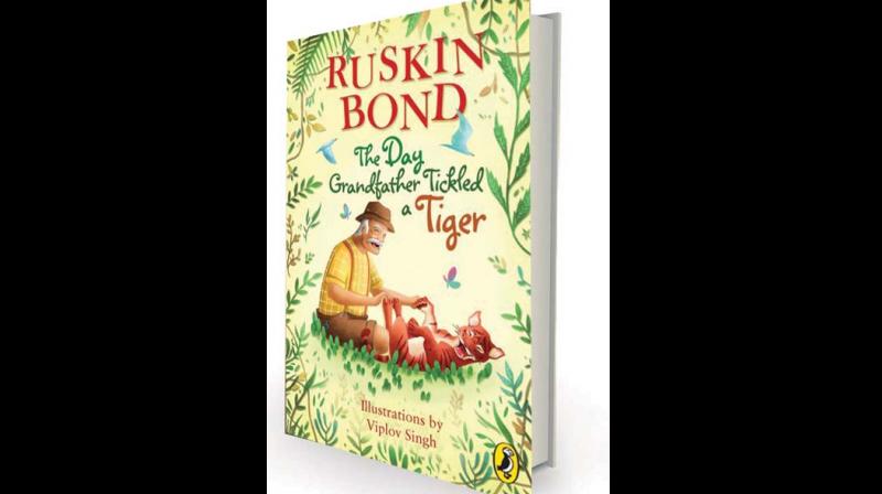 The Day Grandfather Tickled a Tiger by Ruskin Bond  Penguin Random House, Rs 175