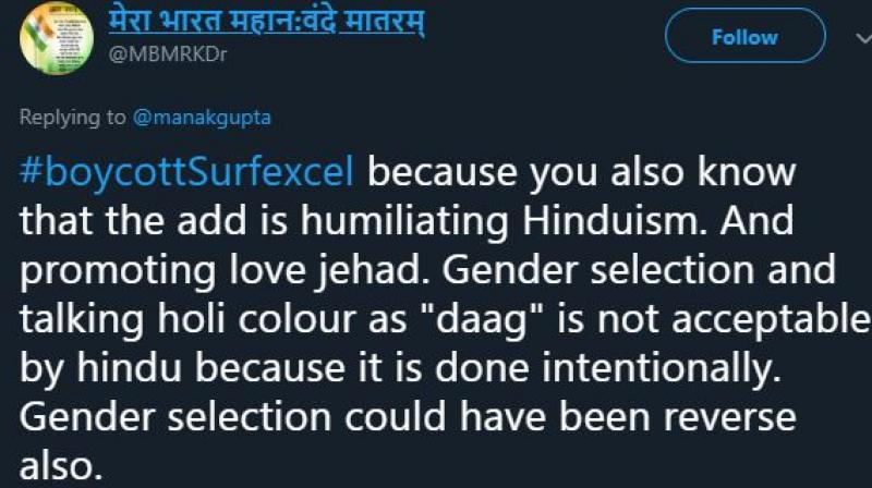 #boycottSurfexcel because you also know that the add is humiliating Hinduism. And promoting love jehad. Gender selection and talking holi colour as \daag\ is not acceptable by Hindu because it is done intentionally. Gender selection could have been reverse also,  read a tweet. (Photo: ANI)