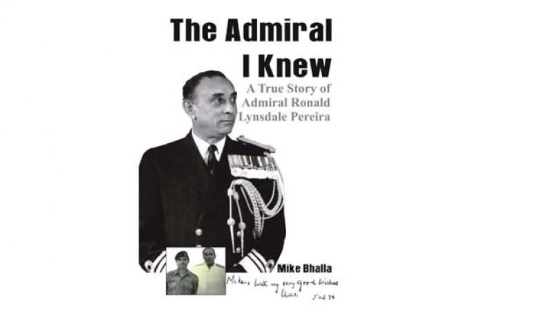 The Admiral I Knew:  A True Story of Admiral Ronald Lynsdale Pereira, By Mike Bhalla Vij Books India Pvt Ltd  pp. 564, Rs 795