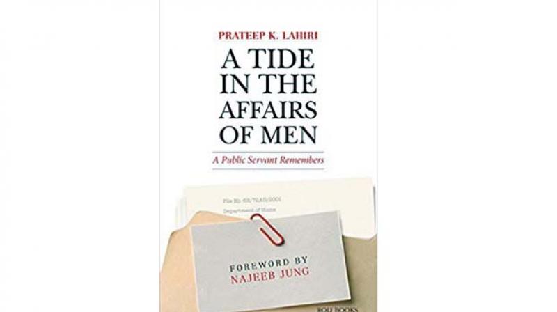 A Tide in the Affairs of Men: A Public Servant Remembers, By Prateep K. Lahiri Roli Books pp. 225