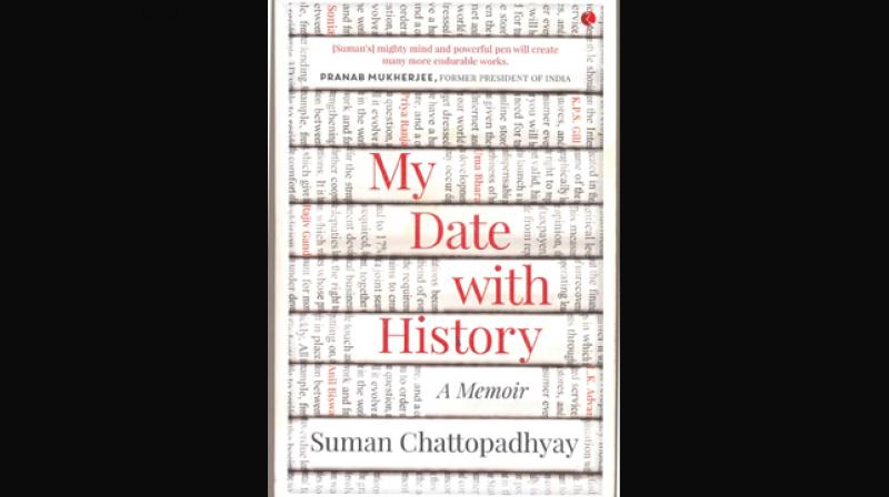 My date with history a memoir by Suman Chattopadhyay Published by Rupa Publications.