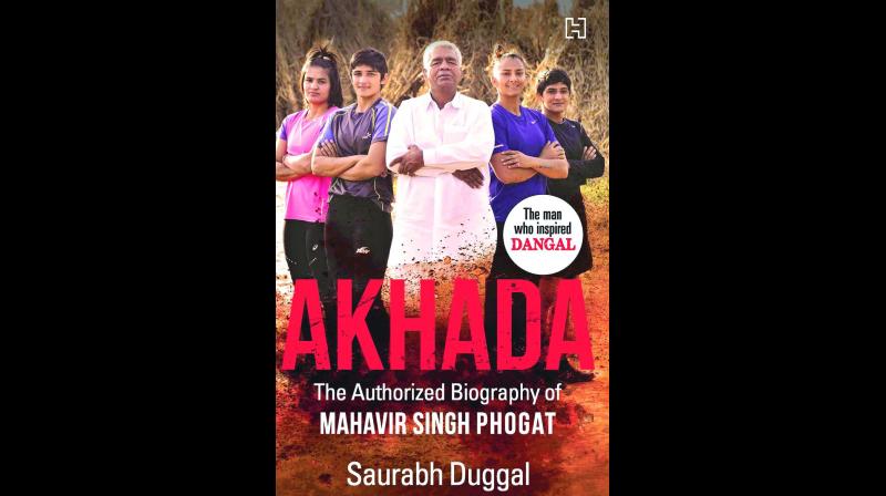 Akhada, penned by Saurabh Duggal, is the book that talks of the journey of Mahavir Singh Phogat  wrestler, master coach and father.