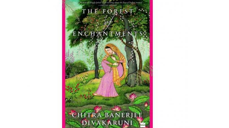 The Forest of Enchantments by Chitra Banerjee Divakaruni Imprint: HarperCollins Pp. 358, Rs 599