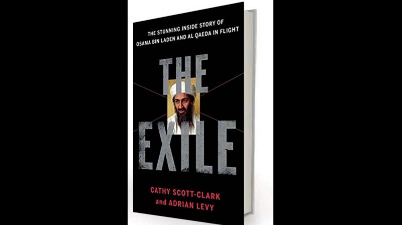 The Exile: The Stunning Inside Story of Osama bin Laden and Al Qaeda  in Flight, by Cathy Scott-Clark and Adrian Levy,  Bloomsbury, Rs 699