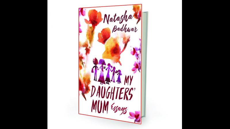 My Daughters Mum: Essays, By Natasha Badhwar Simon & Schuster India pp.264, Rs 262